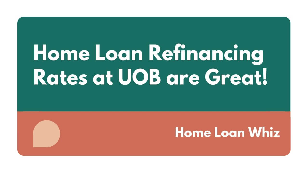 UOB Home Loan Refinancing Rates are Great! - Home Loan Whiz