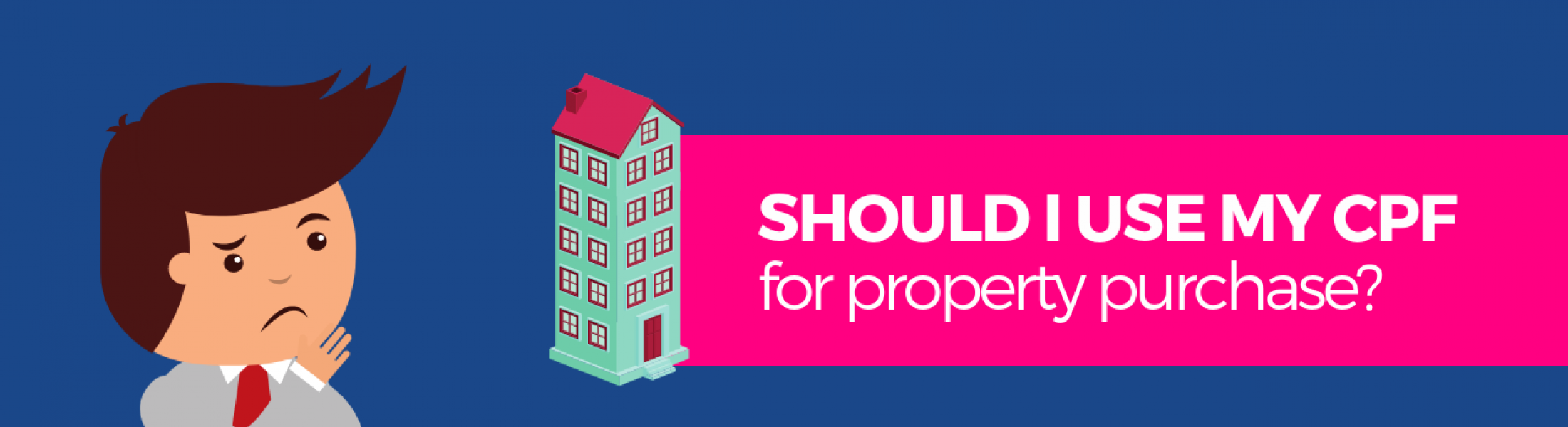 Should I use my CPF for property purchase | Home Loan Whiz